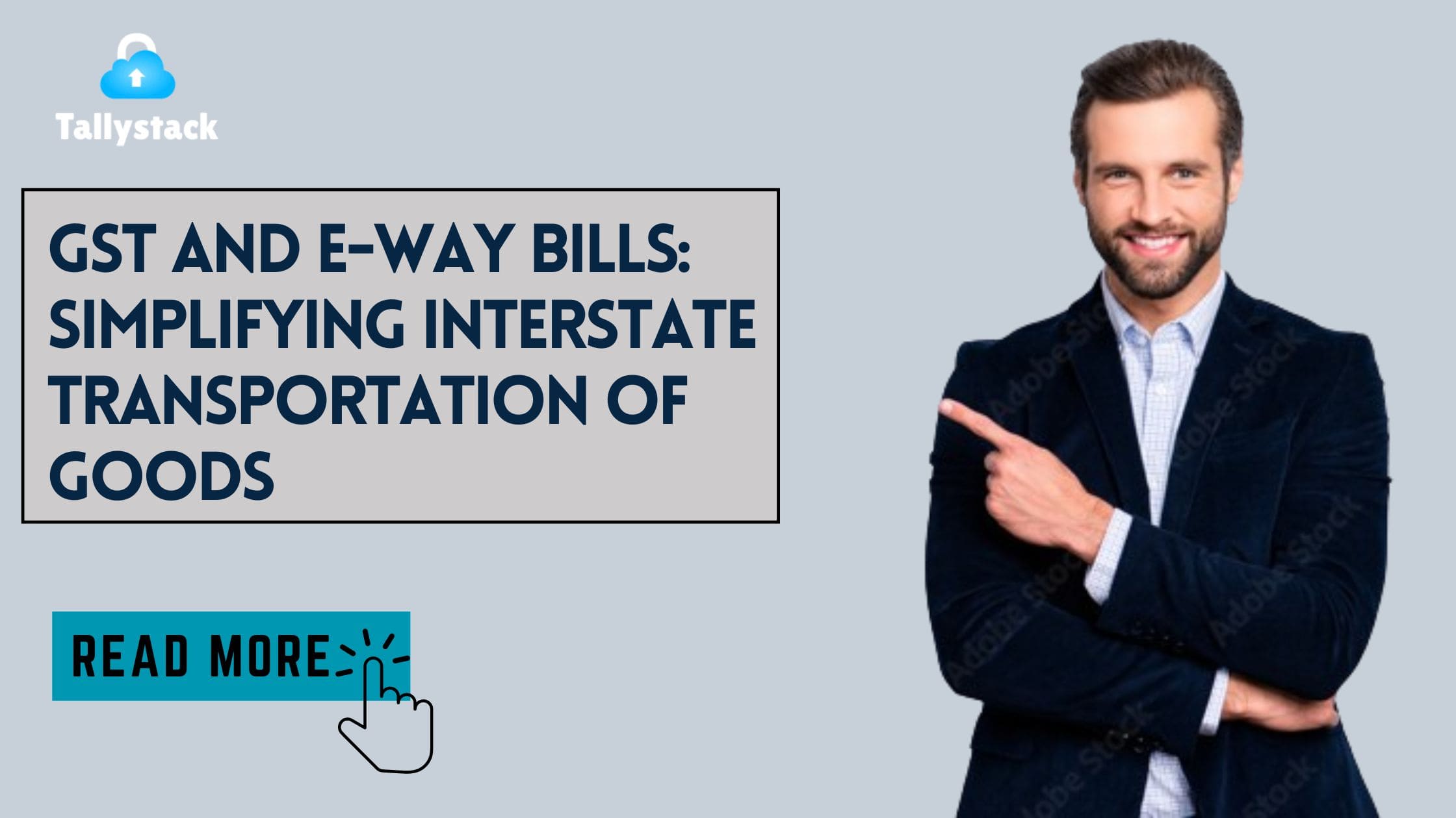 GST and E-way Bills: Simplifying Interstate Transportation of Goods
