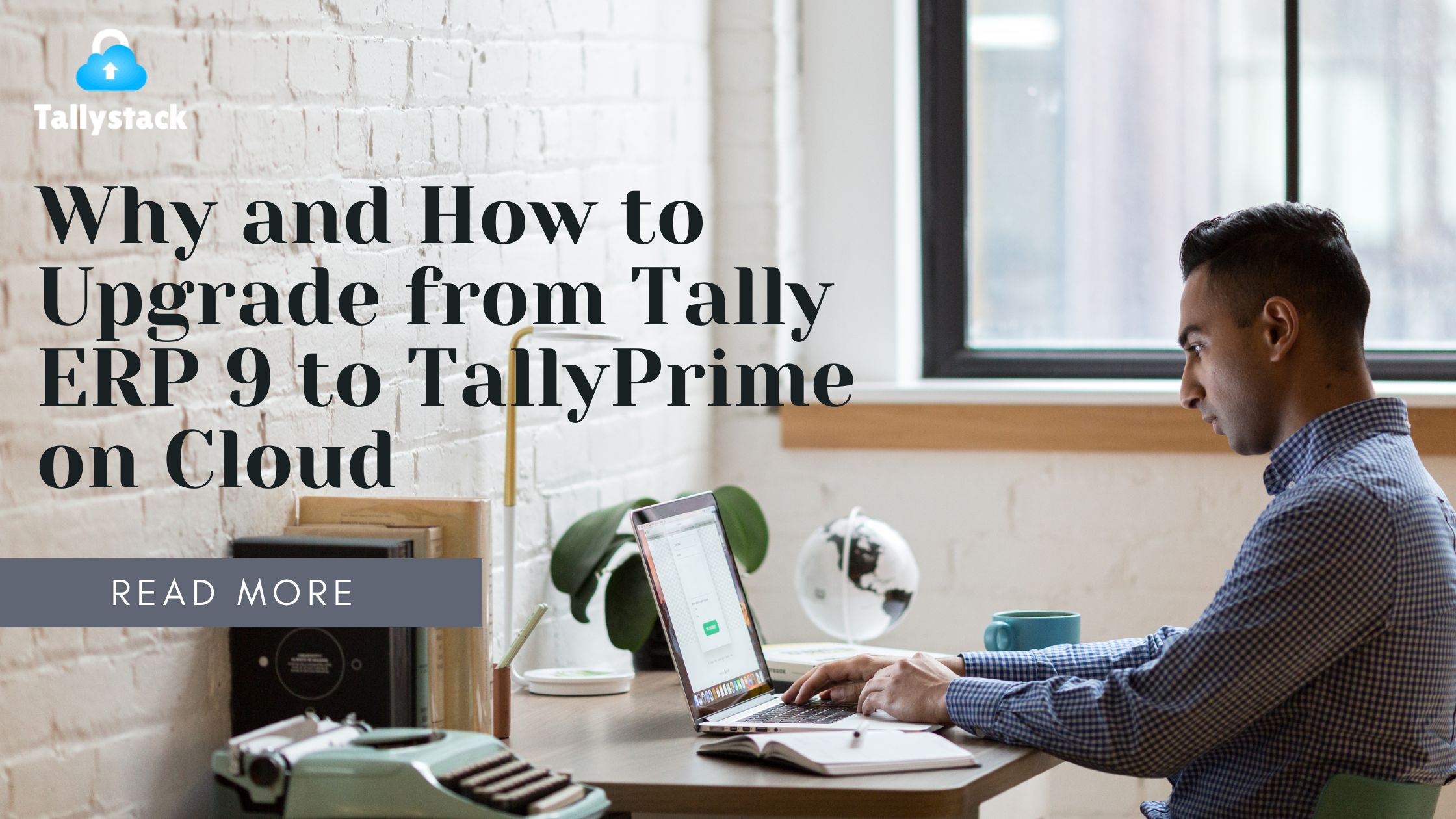 Why and How to Upgrade from Tally ERP 9 to TallyPrime on Cloud