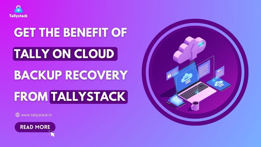 Get the Benefit Of Tally on Cloud Backup Recovery from Tallystack