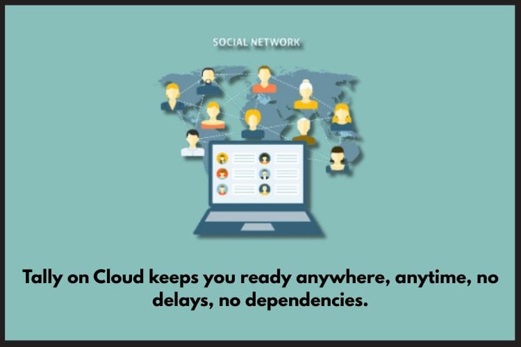 Tally on cloud keeps you one step ahead by remote access
