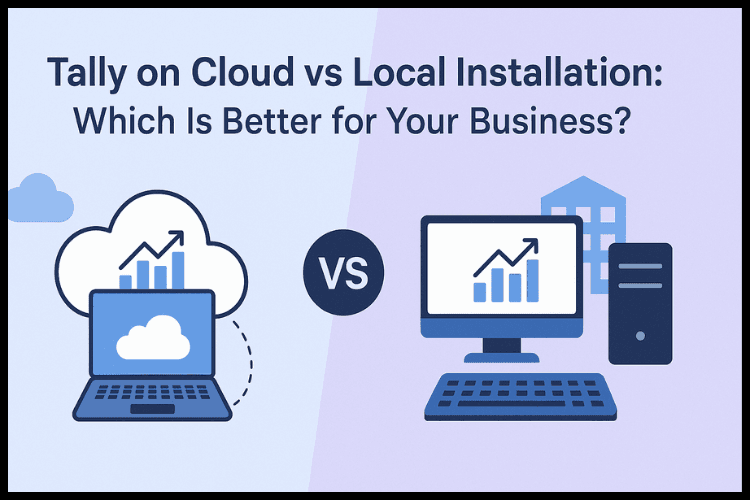 _Tally on Cloud vs Local Installation Which Is Better for Your Business
