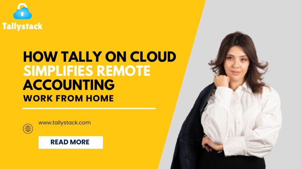 How Tally on Cloud Simplifies Remote Accounting and Work From Home
