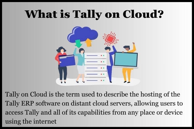 Tally on Cloud is the term used to describe the hosting of the Tally ERP software on distant cloud servers.