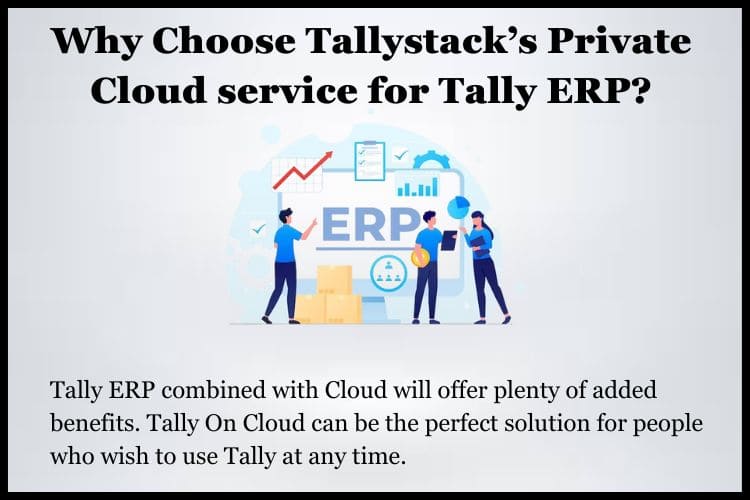 Tally ERP combines with Cloud will offer plenty of added benefits.
