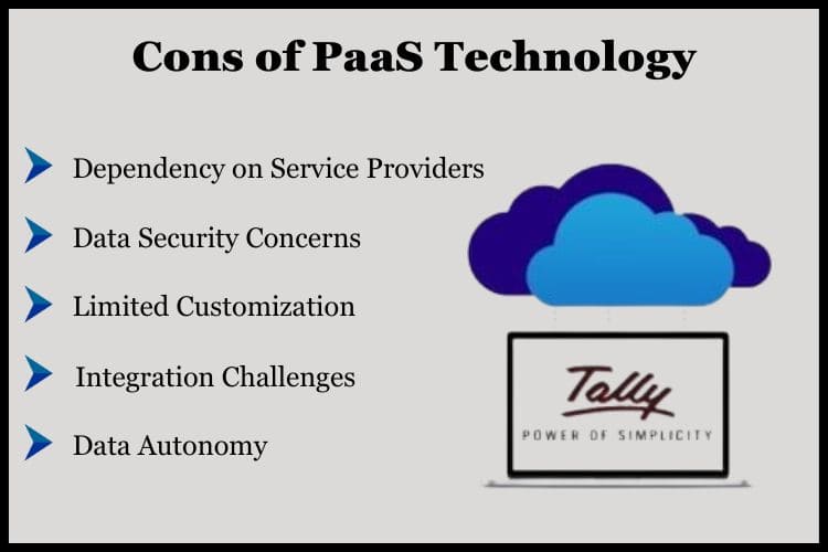 PaaS solutions may not offer the same level of customization or control as traditional on-premise tally solutions.