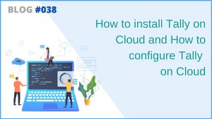 How to install Tally on Cloud and How to configure Tally on Cloud?