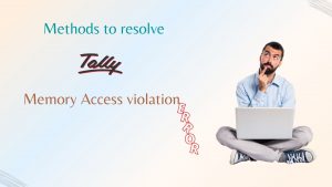 Methods to resolve Memory Access violation error in Tally ERP9
