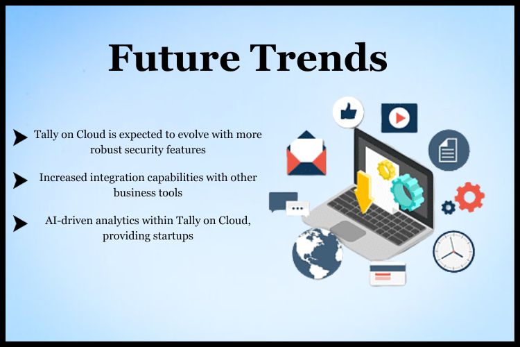 Tally on Cloud is expected to evolve with more robust security features, addressing the growing concerns of startups.