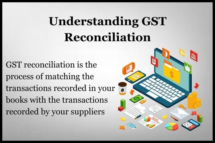 GST reconciliation is the process of matching the transactions recorded in your books with the transactions recorded by your suppliers.