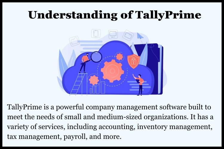 TallyPrime is a powerful company management software built to meet the needs of small and medium-sized organizations.