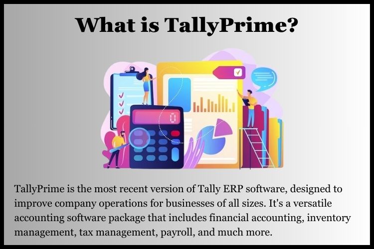 TallyPrime is the most recent version of Tally ERP software, designed to improve company operations for businesses of all sizes.