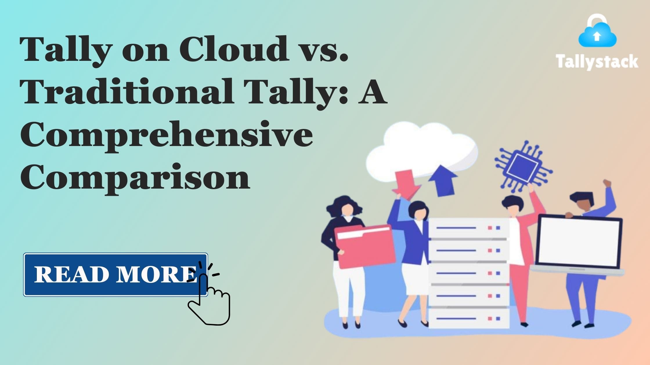 Tally on Cloud vs. Traditional Tally: A comparison of online and offline Tally software solutions.