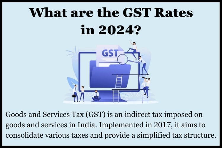 Understand the GST rates that will be applicable this year.